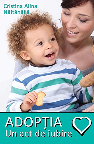 9786069414460: Adoptia: Un ACT de Iubire (Romanian Edition)