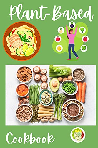 Stock image for Plant-Based Cookbook: Vegan, Gluten-Free, Oil-Free Recipes for Lifelong Health - Quick and Easy Recipes for Beginners on a Plant Based Diet for sale by ThriftBooks-Atlanta