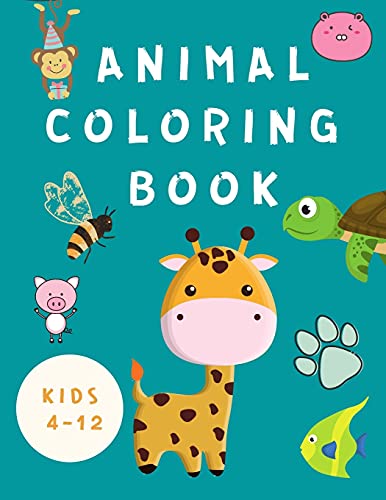 Beispielbild fr Animal Coloring Book Kids 4-12: Coloring Book for Children -Books for Kids - Happy Animals Coloring Pages - Fun Coloring Books for Toddlers ( Boys / Girls) zum Verkauf von Buchpark