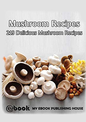 Imagen de archivo de Mushroom Recipes : 219 Delicious Mushroom Recipes a la venta por Buchpark