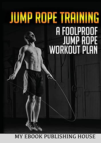 Stock image for Jump Rope Training : A Foolproof Jump Rope Workout Plan for sale by Buchpark