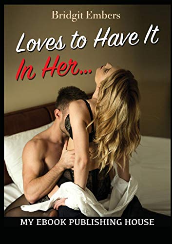 Stock image for Loves to Have It In Her. : Erotic Sex Stories That Will Satisfy Your Cravings! for sale by Buchpark