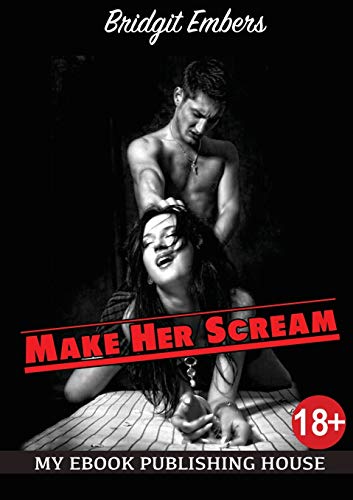 Imagen de archivo de Make Her Scream: Erotic Fantasies That Satisfy Your Needs! a la venta por WorldofBooks