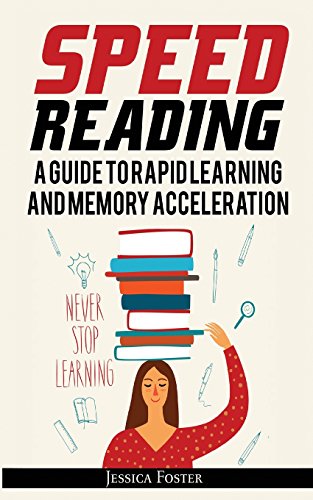 Beispielbild fr Speed Reading: A Guide To Rapid Learning And Memory Acceleration; How To Read Triple Faster And Remember Everything In Less Hours zum Verkauf von Lucky's Textbooks