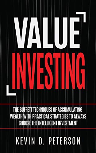 Stock image for Value Investing: The Buffett Techniques Of Accumulating Wealth With Practical Strategies To Always Choose The Intelligent Investment for sale by Russell Books