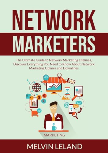 9786069837498: Network Marketers: The Ultimate Guide to Network Marketing Lifelines, Discover Everything You Need to Know About Network Marketing Uplines and Downlines