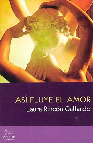 Beispielbild fr ASI FLUYE EL AMOR [Paperback] by RINCON GALLARDO,LAURA zum Verkauf von Iridium_Books