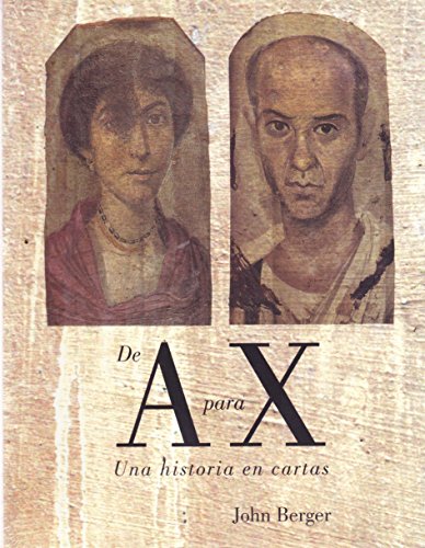 De A para X Una historia en cartas (9786070008290) by John Berger