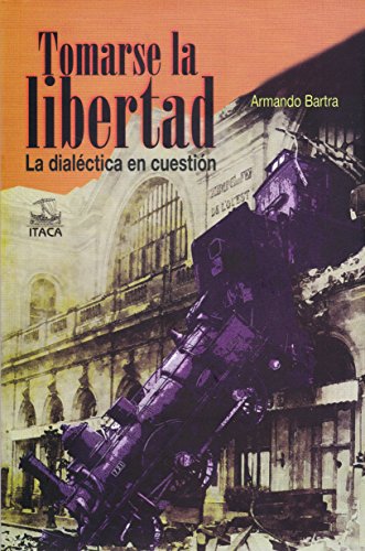 Stock image for Tomarse la libertad [Hardcover] by Bartra Armando for sale by Iridium_Books