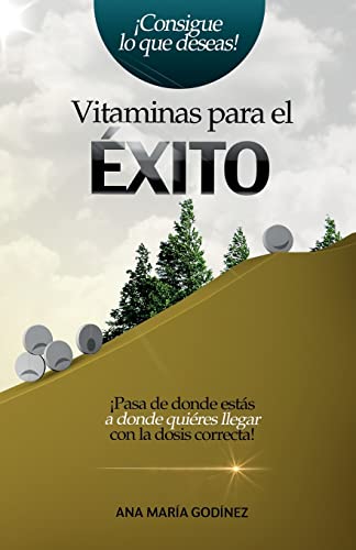 Stock image for Vitaminas para el Exito: Pasa de donde estas a donde quieras llegar con la dosis correcta! (Spanish Edition) for sale by Save With Sam