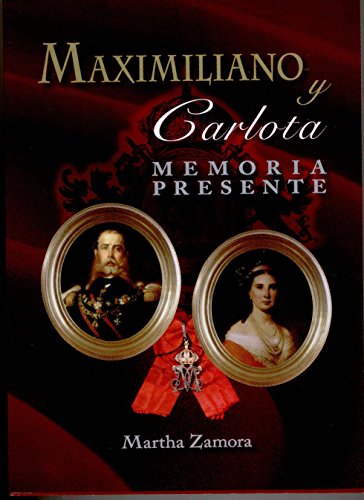 Maximiliano y Carlota (9786070062575) by MARTHA ZAMORA