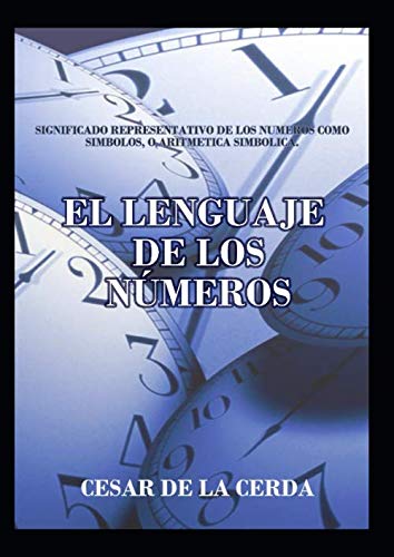 Imagen de archivo de EL LENGUAJE DE LOS NMEROS: Aritmtica Simbolica (Spanish Edition) a la venta por Books Unplugged