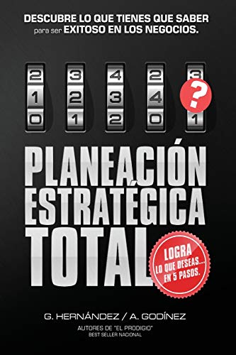 Stock image for Planeacion Estrategica TOTAL: La Formula EXCLUSIVA y GARANTIZADA: que ayudara a lograr lo que DESEAS en menos tiempo. Descubre lo que TIENES que SABER . EXITOSO en los Negocios. (Spanish Edition) for sale by California Books