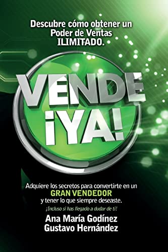 Stock image for Vende YA!, adquiere lo secretos para convertirte en un Gran Vendedor: Obtn lo que siempre deseaste incluso si has llegado a dudar de ti! (Spanish Edition) for sale by Iridium_Books