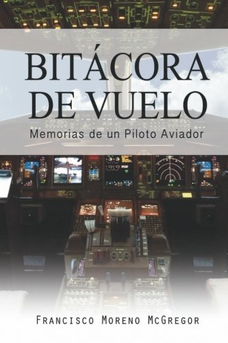 Stock image for Bitacora de Vuelo: Memorias de un Piloto Aviador (Spanish Edition) for sale by GF Books, Inc.