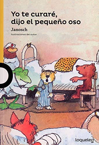 9786070131370: Yo Te Curare, Dijo El Pequeno Oso / I'll Makeyou Well, Tiger, Said the Bear (Spanish Edition) (Serie Amarilla)