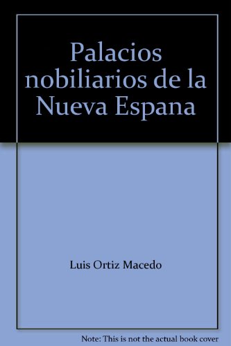 Palacios nobiliarios de la Nueva Espana