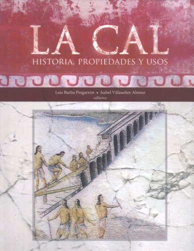 9786070242069: La Cal: Historia, Propiedades y Usos