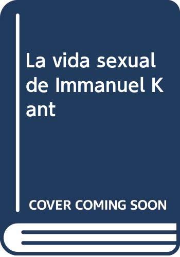 Beispielbild fr La vida sexual de Inmanuel Kant zum Verkauf von Librera Juan Rulfo -FCE Madrid