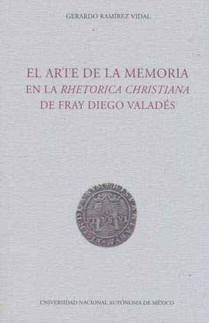 Imagen de archivo de El arte de la memoria en la Rhetorica Christiana de Fray Diego Valads / Gerardo Ramrez Vidal. a la venta por Iberoamericana, Librera