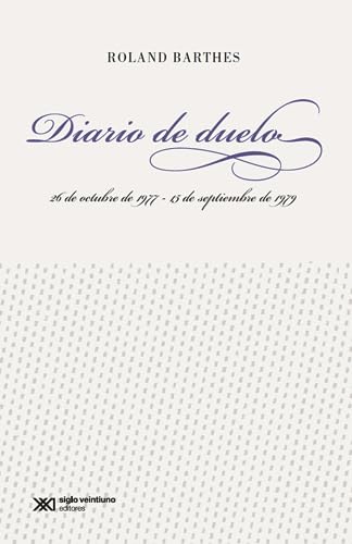 Diario de duelo. 26 de octubre de 1977 - 15 de septiembre de 1979 (Spanish Edition) (9786070300721) by Roland Barthes
