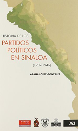 Stock image for Historia de los partidos polticos en Sinaloa, 1909-1946 for sale by Sabino Books