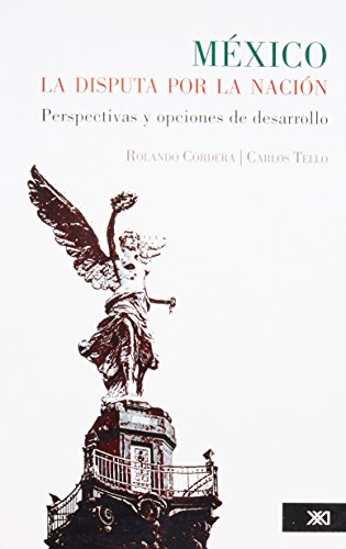 Imagen de archivo de Mexico: La disputa por la nacion. Perspectivas y opciones del desarrollo (2a. edicion, nuevo prologo) (Spanish Edition) a la venta por GF Books, Inc.