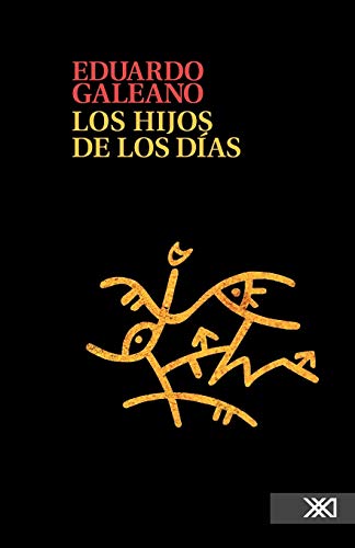 Los hijos de los dias (Spanish Edition) (9786070303715) by Eduardo Galeano