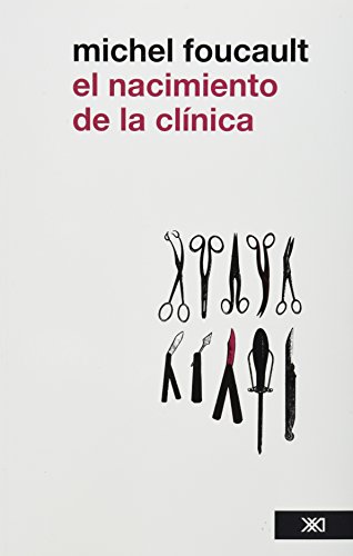 Stock image for El nacimiento de la clinica. Una arqueologia de la mirada medica. (Spanish Ed. for sale by Iridium_Books