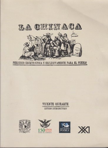 La chicana, peridodico escrito unica y exclusivamente para el pueblo (Spanish Edition) (9786070303883) by Vicente Quirarte