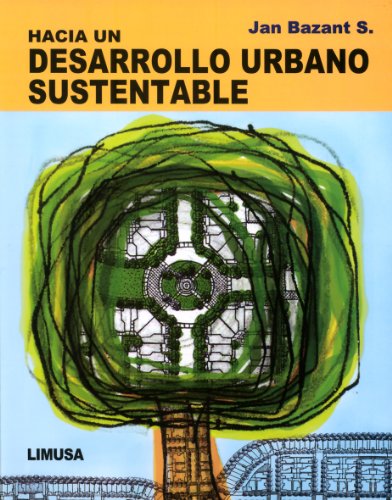 Imagen de archivo de Hacia un desarrollo urbano sustentable [Paperback] by BAZANT S., JAN a la venta por Iridium_Books