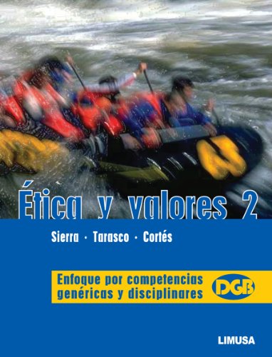 9786070502033: Etica y valores / Ethics and values: Enfoque Por Competencias Genericas Y Disciplinares / Approach by Generic and Disciplinary Skills: 2