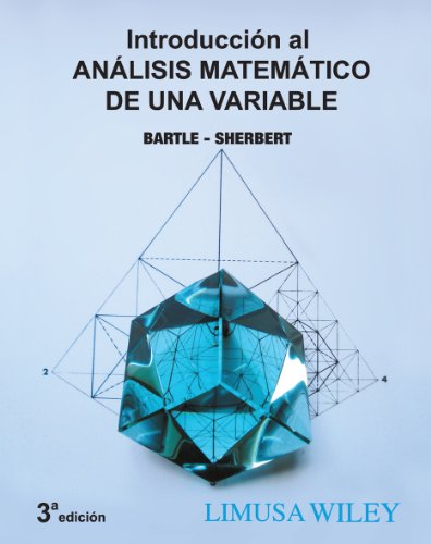 Introduccion al analisis matematico de una variable / Introduction to mathematical analysis of a variable (Spanish Edition) (9786070502163) by Bartle, Robert G.