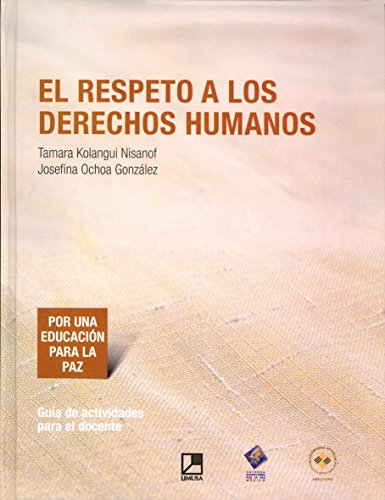 Imagen de archivo de EL RESPETO A LOS DERECHOS HUMANOS [Paperback] by KOLANGUI NISANOF, TAMARA a la venta por Iridium_Books