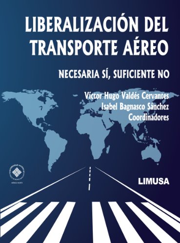 9786070504525: Liberalizacion Del Transporte Aereo. Necesario Si, Suficiente No