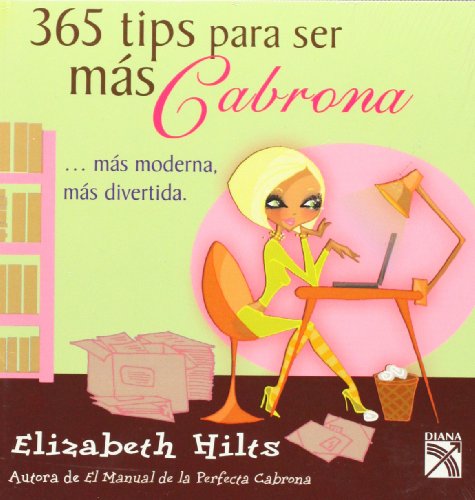 365 tips para ser mas cabrona (Spanish Edition) (9786070701603) by Elizabeth Hilts