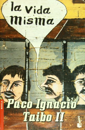 La vida misma (Spanish Edition) (9786070702143) by Paco Ignacio Taibo II