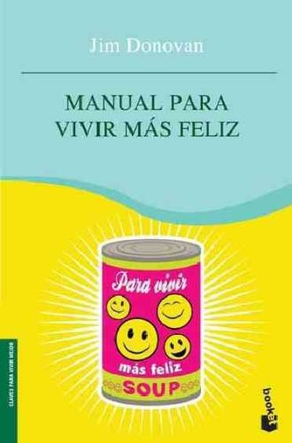 Manual para vivir mas feliz (Spanish Edition) (9786070702310) by Jim Donovan