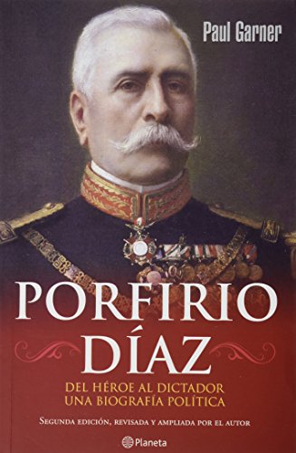 9786070703102: Porfirio Diaz: Del heroe al dictador. Una biografia politica / From Hero to Dictator. A Political Biography