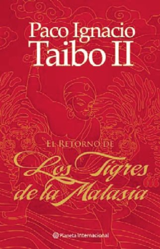 El Retorno de los Tigres de Malasia = The Return of Malaysian Tigers - Taibo, Paco Ignacio, II