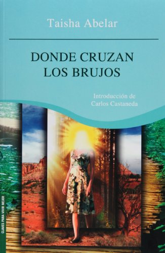 Imagen de archivo de Donde cruzan los brujos (Spanish Edition) [Paperback] by Abelar Taisha a la venta por Iridium_Books