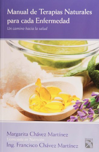 Stock image for Manual de Terapias Naturales Para Cada Enfermedad: Un Camino Hacia la Salud = Handbook of Natural Therapies for Each Desease for sale by ThriftBooks-Atlanta