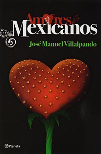 Imagen de archivo de Amores mexicanos (Spanish Edition) [Paperback] by Jos Manuel Villalpando a la venta por Iridium_Books