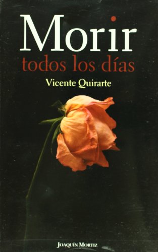 Morir todos los dÃ­as (Spanish Edition) (9786070706141) by Vicente Quirarte