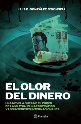 Beispielbild fr El Olor del Dinero : Una Novela Que une el Poder de la Iglesia, el Narcotrfico y los Intereses Internacionales zum Verkauf von Better World Books