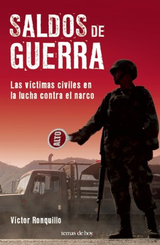 Beispielbild fr Saldos de Guerra, Las Victimas Civiles en la Lucha Contra el Narco zum Verkauf von Better World Books