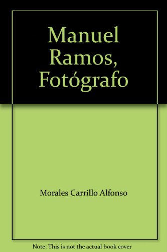 Imagen de archivo de Manuel Ramos, Fotgrafo [Hardcover] by Morales Carrillo, Alfonso a la venta por Iridium_Books