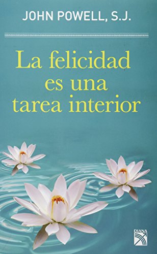 La felicidad es una tarea interior (Spanish Edition) (9786070711831) by Powell John