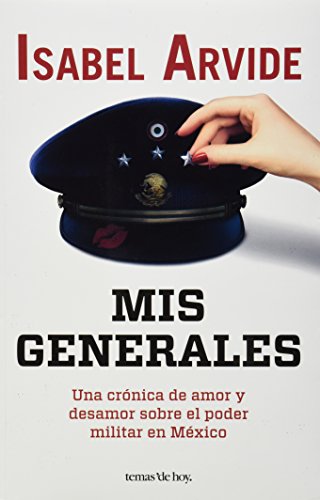 Beispielbild fr Mis generales. Una cronica del deamor sobre el poder militar en Mexico (Spanish Edition) zum Verkauf von HPB-Ruby