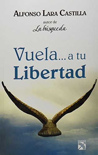 Imagen de archivo de Vuela. a tu libertad (Spanish Edition) [Paperback] by Alfonso Lara Castilla a la venta por Iridium_Books